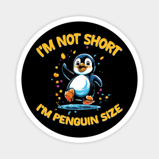 I'm Not Short I'm Penguin Size Magnet